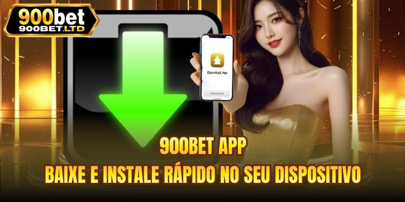 900bet App - Baixe E Instale Rápido No Seu Dispositivo