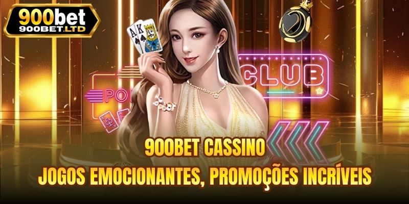 900bet Cassino - Jogos Emocionantes, Promoções Incríveis
