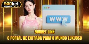 900bet Link - O Portal De Entrada Para O Mundo Luxuoso