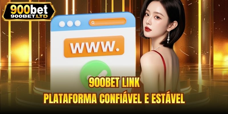 900bet Link - Plataforma Confiável e Estável