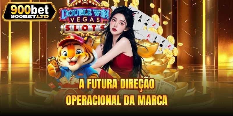 A futura direção operacional da marca
