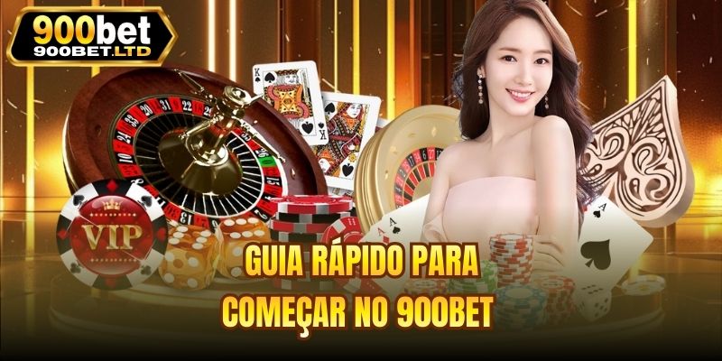 Guia rápido para começar no 900bet 