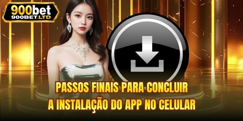 Passos finais para concluir a instalação do app no celular
